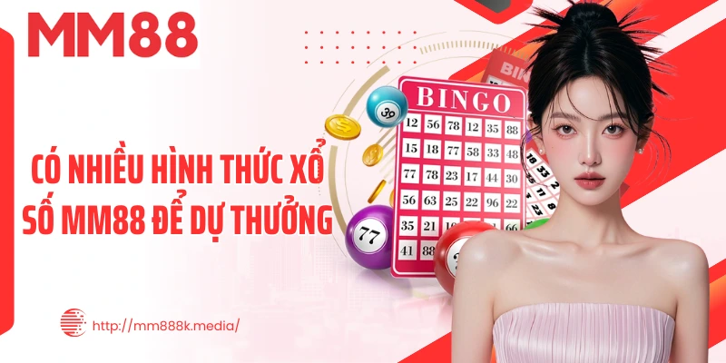 Có nhiều hình thức xổ số MM88 để dự thưởng