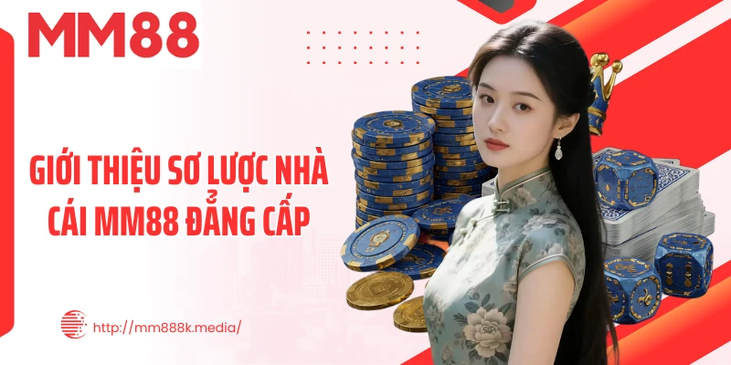 Giới thiệu sơ lược nhà cái MM88 đẳng cấp