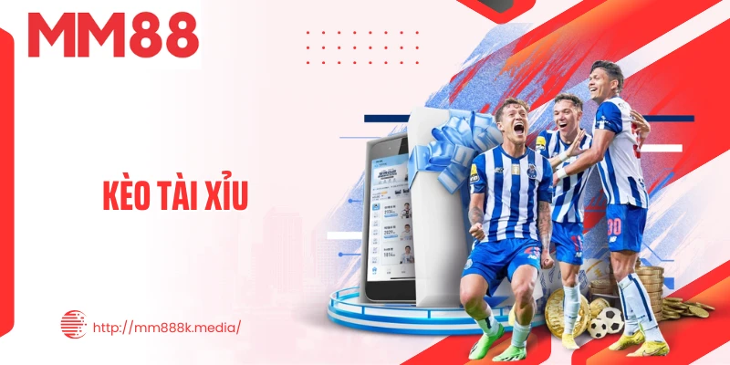 Kèo Tài Xỉu MM88 - Cách Đọc Và Chọn Kèo Thông Minh