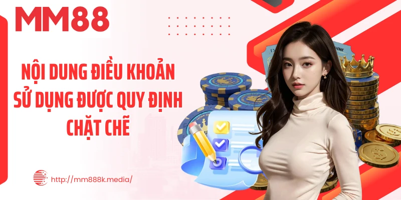 Nội dung điều khoản sử dụng được quy định chặt chẽ